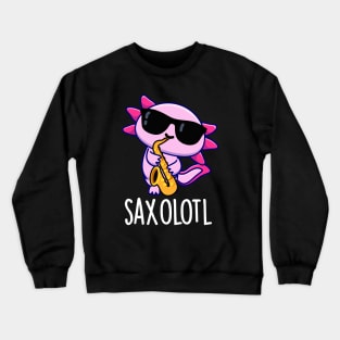 Sax-olotl Funny Saxophone Puns Crewneck Sweatshirt